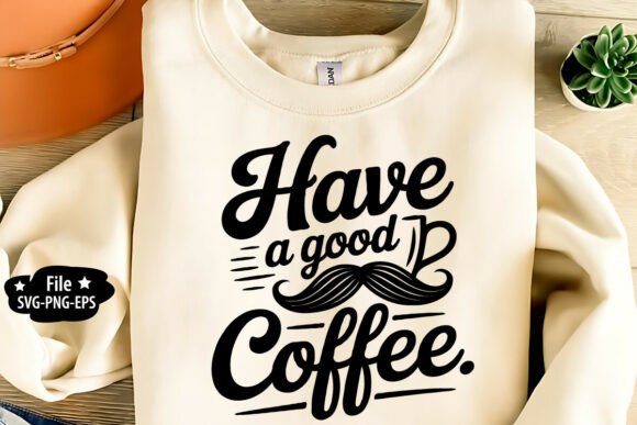 Integrating the Have a Good Day Coffee SVG PNG into Your Creative Workflow