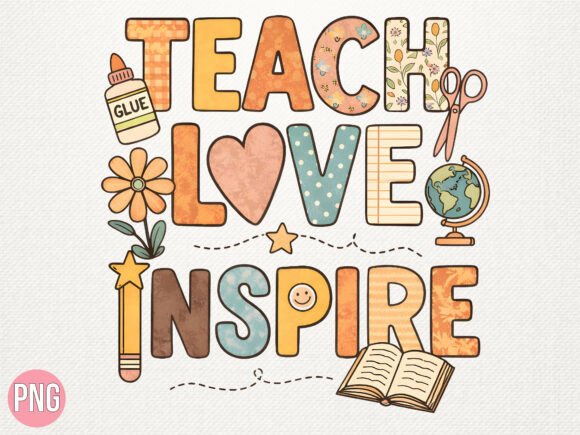 Maximizing Value with Teach Love Inspire Teacher Quotes PNG for Professional Designs